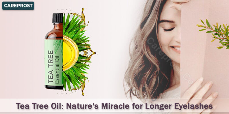 Tea Tree Oil: Nature's Miracle for Longer Eyelashes